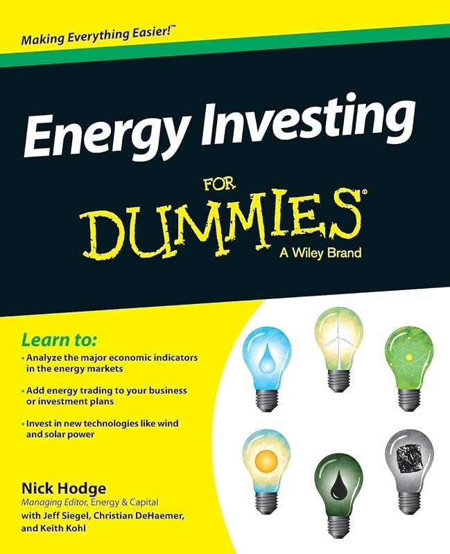 Energy Investing For Dummies: A Practical, Step-By-Step Guide to Profi