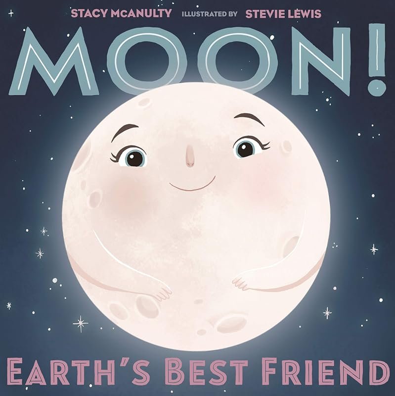Moon Earth's Best Friend: Our Universe 3 — An Illustrated Space Advent